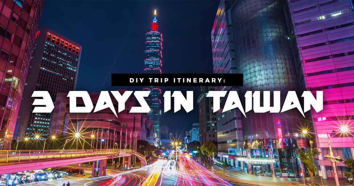 Taiwan Itinerary Journey Information for 3 Days or Extra (2022