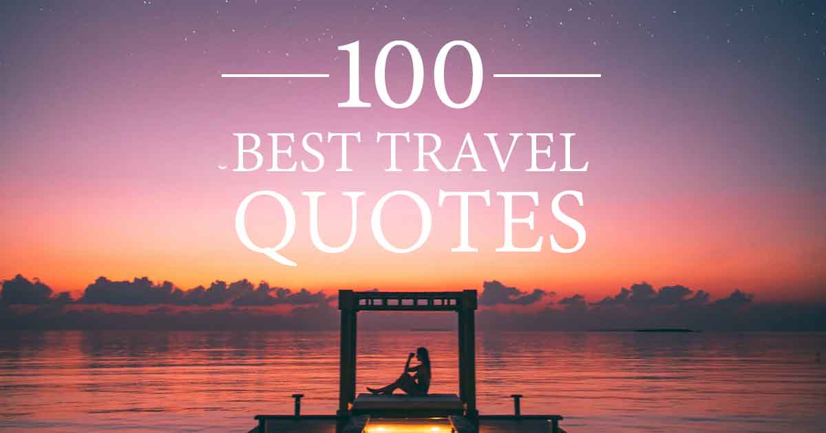 100 Best Travel Quotes (with Photos) to Inspire You to Travel