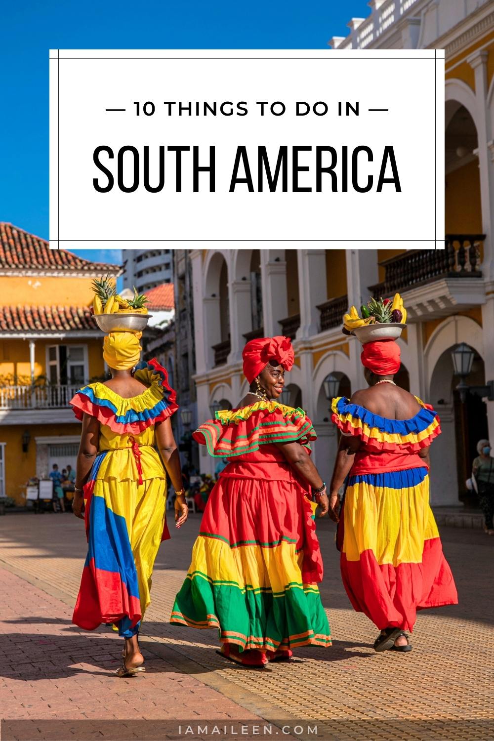 Top 10 Things to Do on a Trip to South America